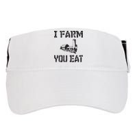 I Farm You Eat Funny Farming Pride Local Farmer Appreciation Adult Drive Performance Visor