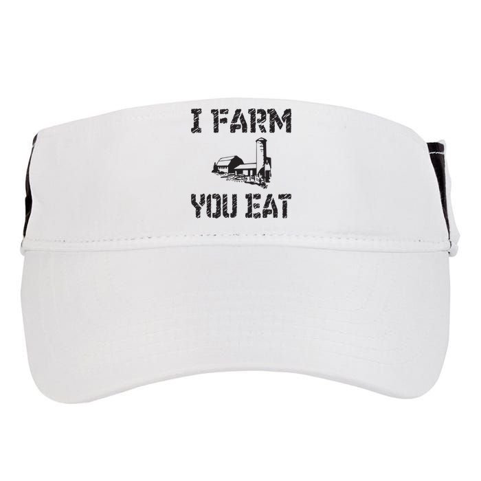 I Farm You Eat Funny Farming Pride Local Farmer Appreciation Adult Drive Performance Visor