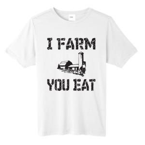 I Farm You Eat Funny Farming Pride Local Farmer Appreciation Tall Fusion ChromaSoft Performance T-Shirt