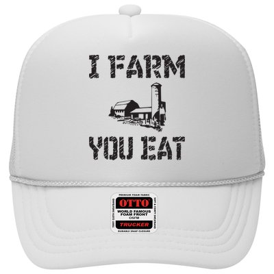 I Farm You Eat Funny Farming Pride Local Farmer Appreciation Trucker Hat