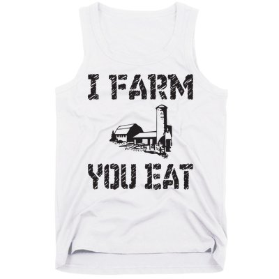 I Farm You Eat Funny Farming Pride Local Farmer Appreciation Tank Top