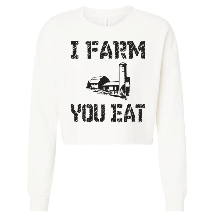 I Farm You Eat Funny Farming Pride Local Farmer Appreciation Cropped Pullover Crew