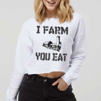I Farm You Eat Funny Farming Pride Local Farmer Appreciation Cropped Pullover Crew