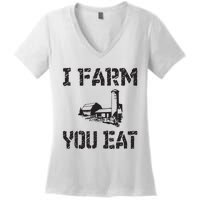 I Farm You Eat Funny Farming Pride Local Farmer Appreciation Women's V-Neck T-Shirt