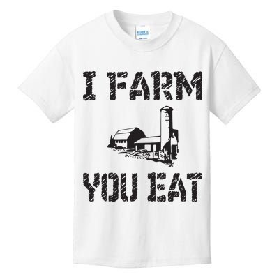 I Farm You Eat Funny Farming Pride Local Farmer Appreciation Kids T-Shirt
