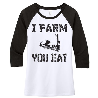 I Farm You Eat Funny Farming Pride Local Farmer Appreciation Women's Tri-Blend 3/4-Sleeve Raglan Shirt