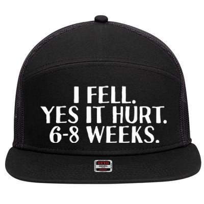 I Fell Yes It Hurt 6 8 Weeks Funny Broken Bone Arm Gift Idea 7 Panel Mesh Trucker Snapback Hat