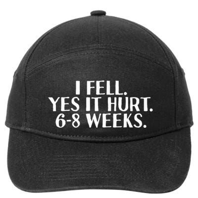 I Fell Yes It Hurt 6 8 Weeks Funny Broken Bone Arm Gift Idea 7-Panel Snapback Hat