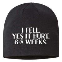 I Fell Yes It Hurt 6 8 Weeks Funny Broken Bone Arm Gift Idea Sustainable Beanie