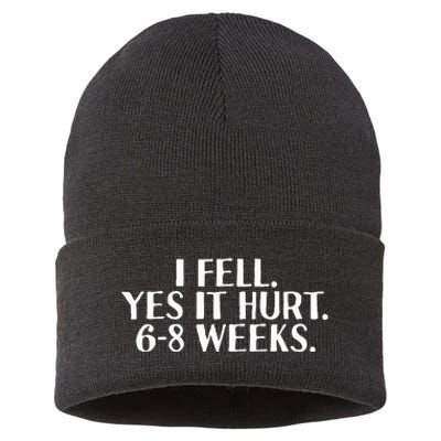 I Fell Yes It Hurt 6 8 Weeks Funny Broken Bone Arm Gift Idea Sustainable Knit Beanie