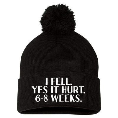 I Fell Yes It Hurt 6 8 Weeks Funny Broken Bone Arm Gift Idea Pom Pom 12in Knit Beanie