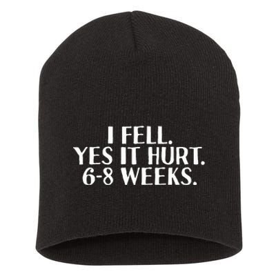 I Fell Yes It Hurt 6 8 Weeks Funny Broken Bone Arm Gift Idea Short Acrylic Beanie