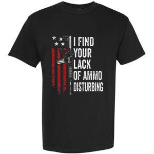 I Find Your Lack Of Ammo Disturbing Funny Gun Owner Joke Garment-Dyed Heavyweight T-Shirt