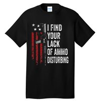 I Find Your Lack Of Ammo Disturbing Funny Gun Owner Joke Tall T-Shirt