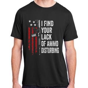 I Find Your Lack Of Ammo Disturbing Funny Gun Owner Joke Adult ChromaSoft Performance T-Shirt