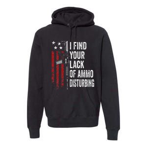 I Find Your Lack Of Ammo Disturbing Funny Gun Owner Joke Premium Hoodie