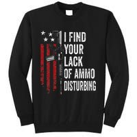 I Find Your Lack Of Ammo Disturbing Funny Gun Owner Joke Tall Sweatshirt