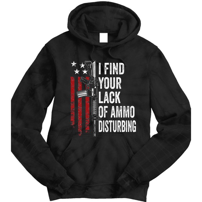 I Find Your Lack Of Ammo Disturbing Funny Gun Owner Joke Tie Dye Hoodie