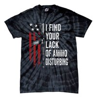 I Find Your Lack Of Ammo Disturbing Funny Gun Owner Joke Tie-Dye T-Shirt