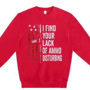 I Find Your Lack Of Ammo Disturbing Funny Gun Owner Joke Premium Crewneck Sweatshirt