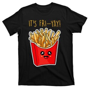 Its Fri Yay Funny Friday Party French Fries Lover Pun Joke T-Shirt