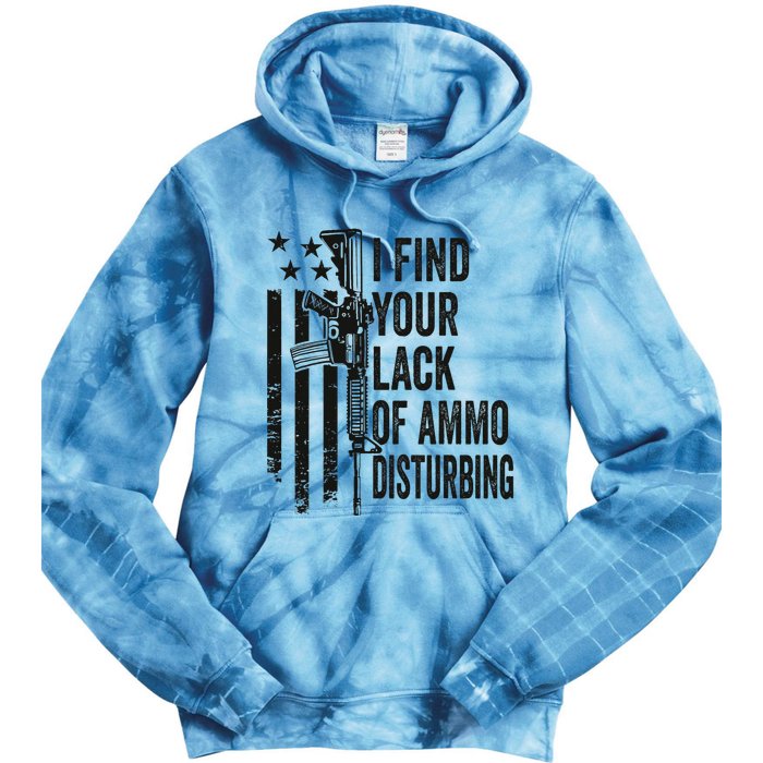 I Find Your Lack Of Ammo Disturbing Tie Dye Hoodie