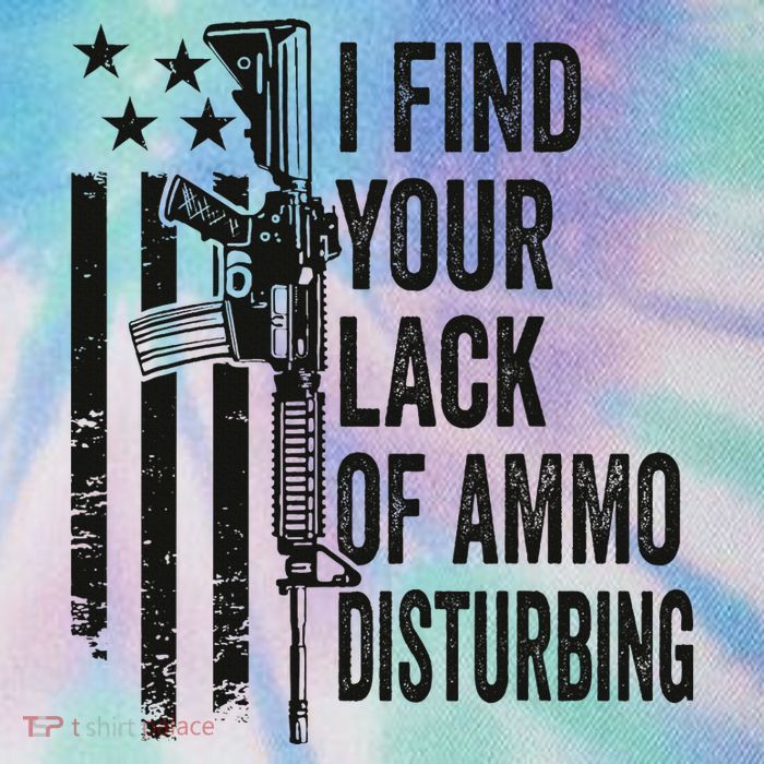 I Find Your Lack Of Ammo Disturbing Legacy Tie Dye Trucker Hat