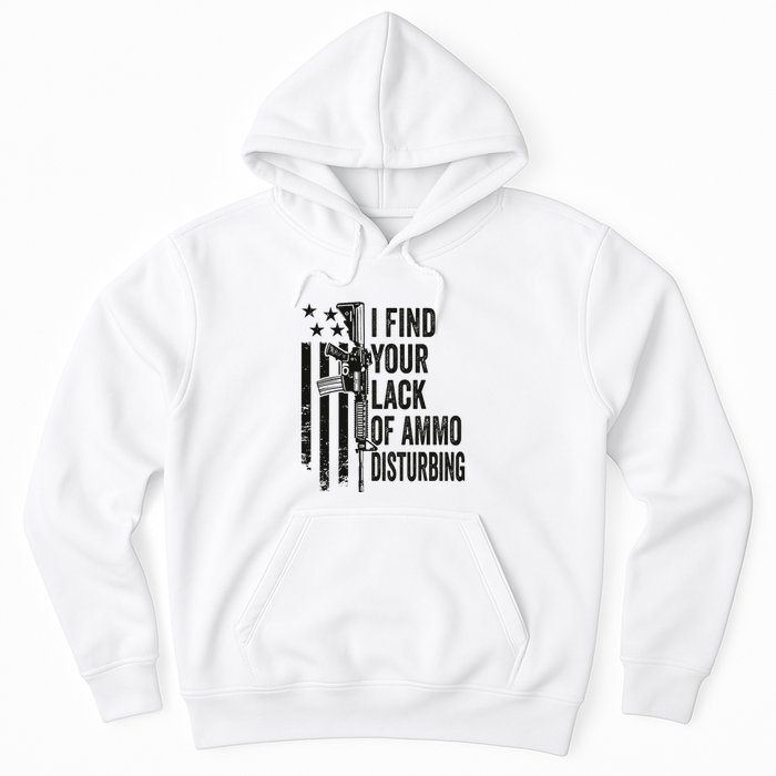 I Find Your Lack Of Ammo Disturbing Hoodie