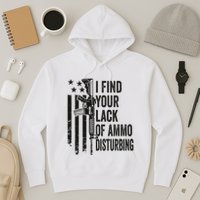 I Find Your Lack Of Ammo Disturbing Hoodie