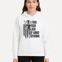 I Find Your Lack Of Ammo Disturbing Hoodie