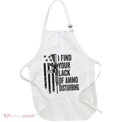 I Find Your Lack Of Ammo Disturbing Full-Length Apron With Pockets