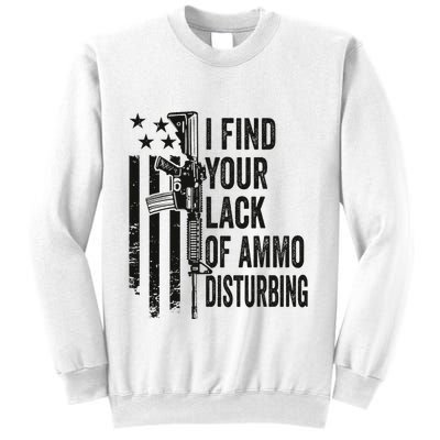 I Find Your Lack Of Ammo Disturbing Sweatshirt