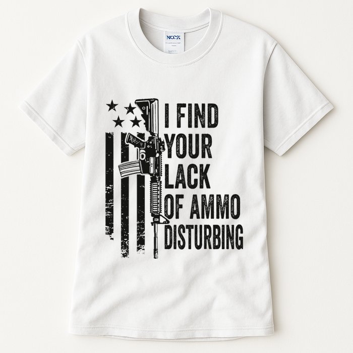 I Find Your Lack Of Ammo Disturbing Tall T-Shirt