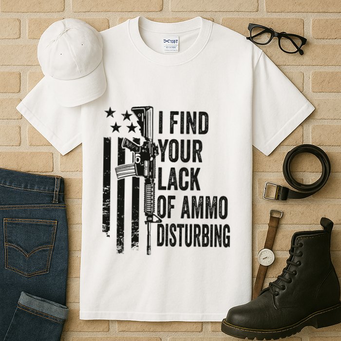 I Find Your Lack Of Ammo Disturbing Tall T-Shirt