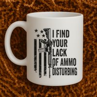 I Find Your Lack Of Ammo Disturbing Mug