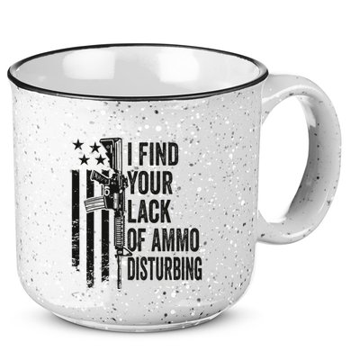 I Find Your Lack Of Ammo Disturbing 15oz Campfire Ceramic Mug