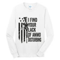 I Find Your Lack Of Ammo Disturbing Tall Long Sleeve T-Shirt