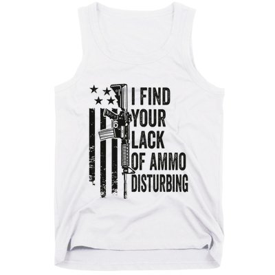 I Find Your Lack Of Ammo Disturbing Tank Top