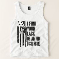 I Find Your Lack Of Ammo Disturbing Tank Top