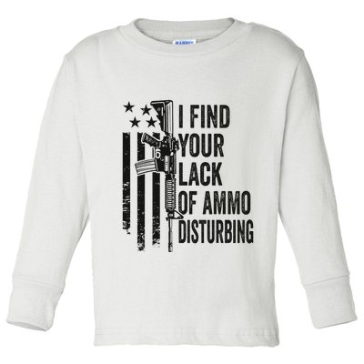 I Find Your Lack Of Ammo Disturbing Toddler Long Sleeve Shirt