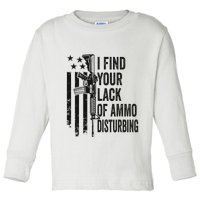 I Find Your Lack Of Ammo Disturbing Toddler Long Sleeve Shirt