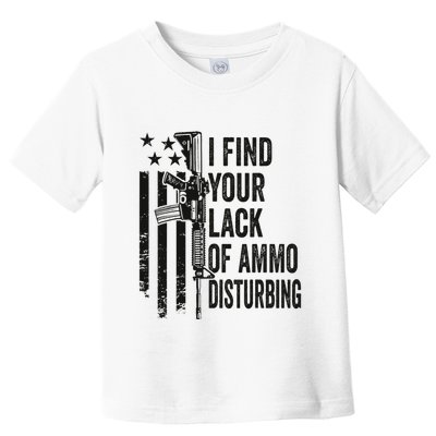I Find Your Lack Of Ammo Disturbing Toddler T-Shirt