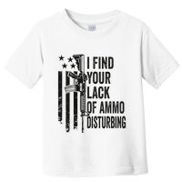 I Find Your Lack Of Ammo Disturbing Toddler T-Shirt