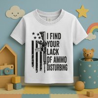 I Find Your Lack Of Ammo Disturbing Toddler T-Shirt