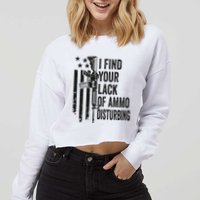 I Find Your Lack Of Ammo Disturbing Cropped Pullover Crew