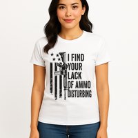 I Find Your Lack Of Ammo Disturbing Womens T-Shirt