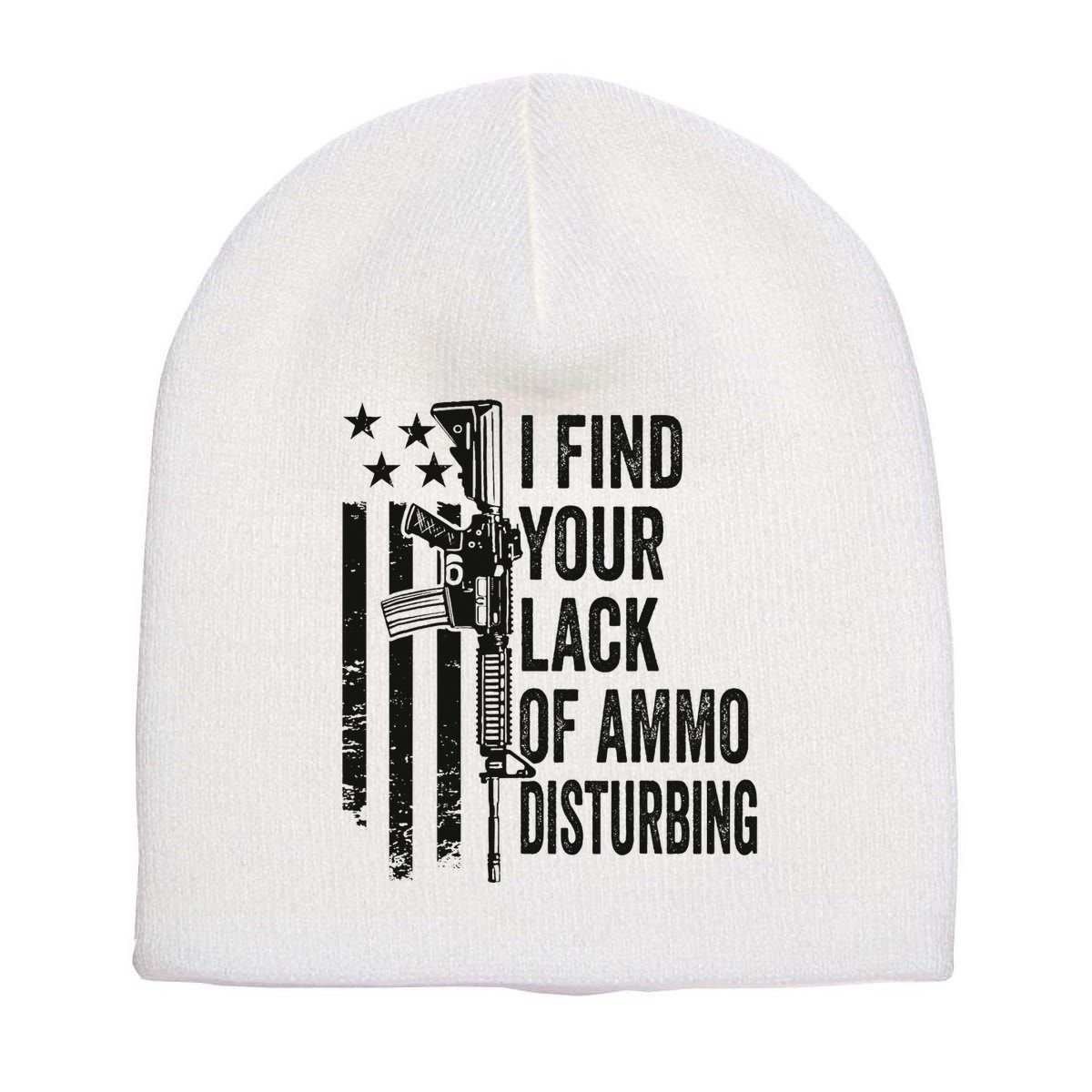 I Find Your Lack Of Ammo Disturbing Short Acrylic Beanie