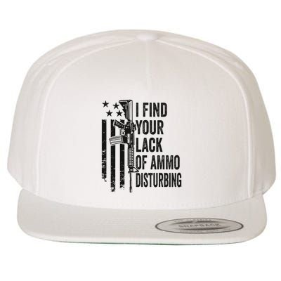 I Find Your Lack Of Ammo Disturbing Wool Snapback Cap