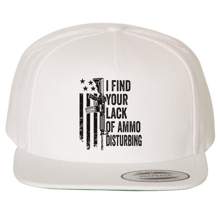 I Find Your Lack Of Ammo Disturbing Wool Snapback Cap