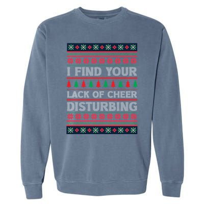 I Find Your Lack Of Cheer Disturbing Funny Christmas Ugly Gift Garment-Dyed Sweatshirt